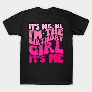 Its Me Hi Im The Birthday Its Me T-Shirt